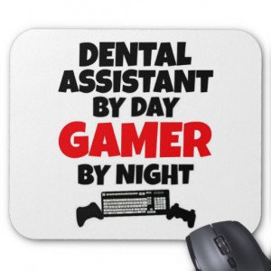 dental_assistant_by_day_gamer_by_night