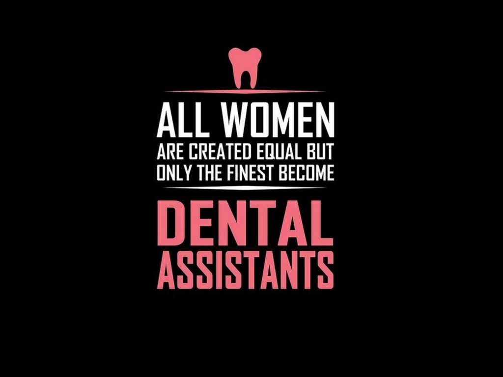 All women ar created equal but only the finest become dental assistants